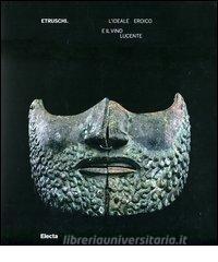 Etruschi. Lideale eroico e il vino lucente. Catalogo della mostra (Asti, 17 marzo-15 luglio 2012).pdf