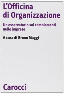 L officina di organizzazione. Un osservatorio sui cambiamenti nelle imprese.pdf