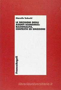 Le decisioni degli agenti economici: razionalità, contesto ed emozioni.pdf