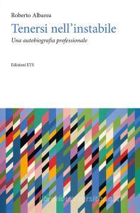 Tenersi nellinstabile. Unautobiografia professionale.pdf