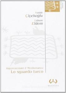 Lo sguardo turco. Rappresentare il Mediterraneo.pdf