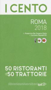 I cento di Roma 2018. 50 ristoranti + 50 trattorie.pdf