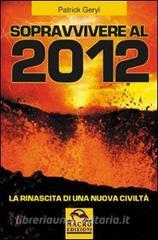 Sopravvivere al 2012. La rinascita di una nuova civiltà.pdf