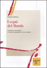 I segni del mondo. Immagine cartografica e discorso geografico in età moderna.pdf