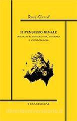 Il pensiero rivale. Dialoghi su letteratura, filosofia e antropologia.pdf