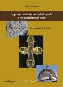 La presenza bizantina nella Lucania e nel Meridione dItalia. Arte, storia e religiosità.pdf
