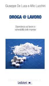 Droga&lavoro. Dipendenza sul lavoro e vulnerabilità delle imprese.pdf