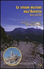Le strade militari dellAssietta. Storia, itinerari, fortificazioni.pdf