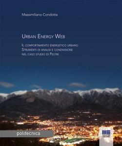 Urban energy Web. Il comportamento energetico urbano. Strumenti di analisi e condivisione nel caso studio di Feltre.pdf