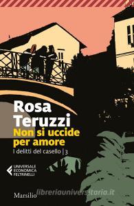 Ebook Non si uccide per amore di Rosa Teruzzi edito da Marsilio