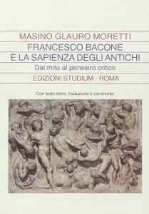 Francesco Bacone e la sapienza degli antichi. Dal mito al pensiero critico.pdf