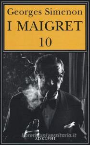 I Maigret: Maigret e il ministro-Maigret e il corpo senza testa-La trappola di Maigret-Maigret prende un granchio-Maigret si diverte vol.10.pdf