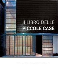 Il libro delle piccole case. Ediz. italiana, inglese, spagnola e tedesca.pdf