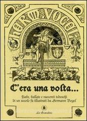 Cera una volta... Fiabe, ballate e racconti tedeschi di un secolo fa illustrati da Hermann Vogel.pdf