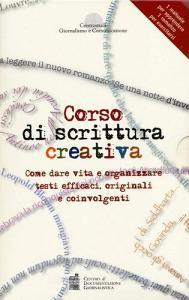Corso di scrittura creativa. Come dare vita e organizzare testi efficaci, originali e coinvolgenti. Con aggiornamento online.pdf