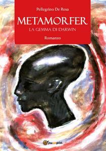 Ebook Metamorfer. La gemma di Darwin di Pellegrino De Rosa edito da Youcanprint