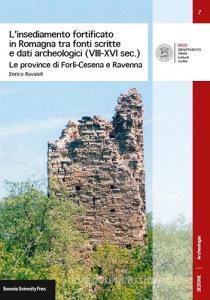 L insediamento fortificato in Romagna tra fonti scritte e dati archeologici (VIII-XVI sec.). Le province di Forlì-Cesena e Ravenna.pdf
