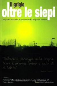 Il grigio oltre le siepi. Geografie smarrite e racconti del disagio in Veneto.pdf
