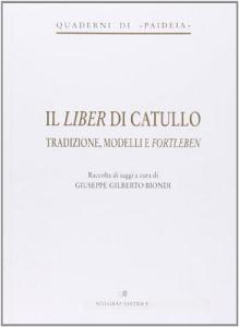 Il liber di Catullo. Tradizione, modelli e fortleben.pdf