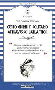 Cento giorni in solitario attraverso lAltantico. 1923, lavventura del Firecrest.pdf