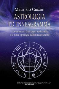 Astrologia ed enneagramma. Le relazioni tra i segni zodiacali e le nove tipologie dellenneagramma.pdf
