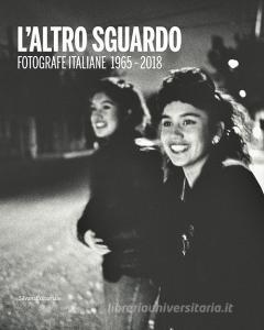 L altro sguardo. Fotografie italiane 1965-2018. Ediz. italiana e inglese.pdf