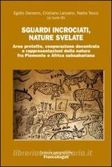 Sguardi incrociati, nature svelate. Aree protette, cooperazione decentrata e rappresentazioni della natura fra Piemonte e Africa subsahariana.pdf