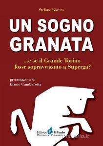 Un sogno granata... E se il grande Torino fosse sopravvissuto a Superga?.pdf
