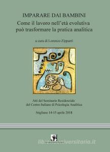 Imparare dai bambini. Come il lavoro in età evolutiva può trasformare la pratica analitica.pdf