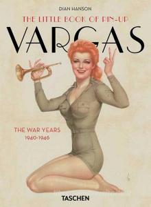 The little book of pin-up. Vargas the war years (1940-1946). Ediz. francese, inglese e tedesca.pdf