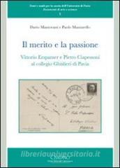 Il merito e la passione. Vittorio Erspamer e Pietro Ciapessoni al collegio Ghisleri di Pavia.pdf