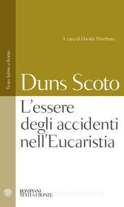 Ebook L'essere degli accidenti nell'Eucaristia di Duns Scoto Giovanni edito da Bompiani
