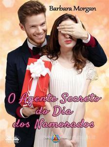 Libro Ebook O Agente Secreto Do Dia Dos Namorados di Barbara Morgan di Tektime