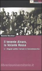 Il tenente Alvaro, la Volante Rossa e i rifugiati politici italiani in Cecoslovacchia.pdf