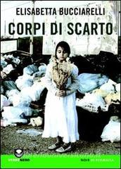 Ebook Corpi di Scarto di Elisabetta Bucciarelli edito da Edizioni Ambiente