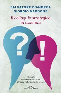 Il colloquio strategico in azienda. Manuale della comunicazione efficace nel mondo del lavoro.pdf