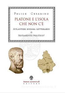 Platone e lisola che non cè. Atlantide: enigma letterario o testamento politico?.pdf