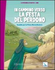 In cammino verso la festa del perdono. Quaderno. Sussidio per la Prima Riconciliazione.pdf