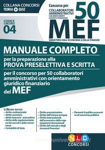 Concorso per 50 collaboratori amministrativi con orientamento giuridico-finanziario MEF. Manuale completo per la preparazione alla prova preselettiva e scritta per i.pdf