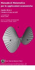 Manuale di matematica per le applicazioni economiche: algebra lineare, funzioni di due variabili.pdf
