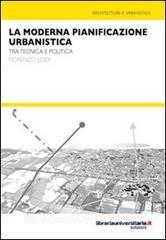 Ebook La moderna pianificazione urbanistica. Tra tecnica e politica di Fiorenzo Lodi edito da libreriauniversitaria.it