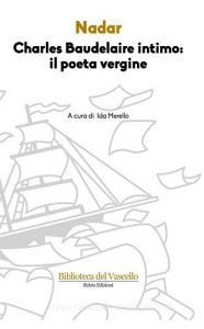 Charles Baudelaire intimo: il poeta vergine.pdf
