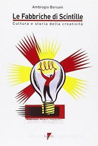 Le fabbriche di scintille. Cultura e storia della creatività.pdf
