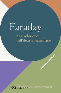 Ebook Faraday - La rivoluzione dell’elettromagnetismo di Cavinato Michela, AA.VV. edito da Pelago