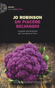 Un piacere selvaggio. La giusta alimentazione per una salute di ferro.pdf