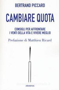 Cambiare quota. Consigli per affrontare i venti della vita e vivere meglio.pdf