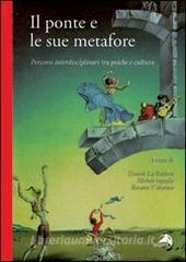 Il ponte e le sue metafore. Percorsi interdisciplinari tra psiche e cultura.pdf