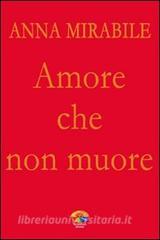 Ebook Amore che non muore di Mirabile Anna edito da Verdechiaro