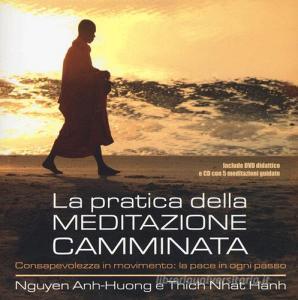 La pratica della meditazione camminata. Consapevolezza in movimento: la pace in ogni passo. Con CD Audio e DVD.pdf