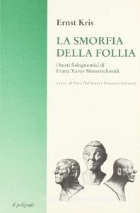 La smorfia della follia. I busti fisiognomici di Franz Xaver Messerschmidt.pdf